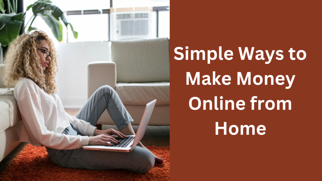 Simple Ways to Make Money Online from Home